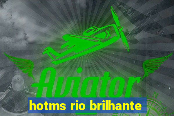 hotms rio brilhante